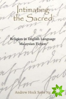 Intimating the Sacred - Religion in English Language Malaysian Fiction