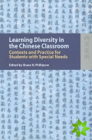 Learning Diversity in the Chinese Classroom - Contexts and Practice for Students with Special Needs