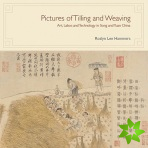 Pictures of Tilling and Weaving  Art, Labor, and Technology in Song and Yuan China