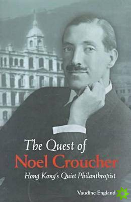 Quest of Noel Croucher - Hong Kong's Quiet Philanthropist