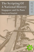 Scripting of a National History - Singapore and Its Pasts