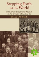 Stepping Forth Into the World - The Chinese Educational Mission to the United States, 1872-81