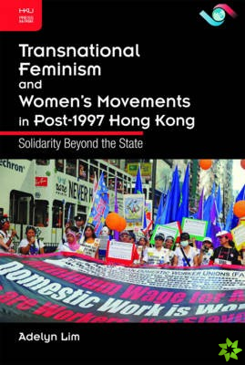 Transnational Feminism and Women's Movements in Post-1997 Hong Kong