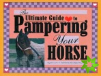 Ultimate Guide to Pampering Your Horse