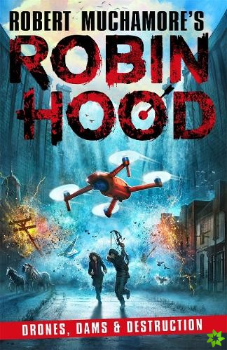 Robin Hood 4: Drones, Dams & Destruction (Robert Muchamore's Robin Hood)