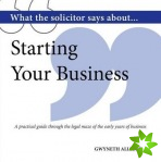What the Solicitor Says About... Starting Your Business