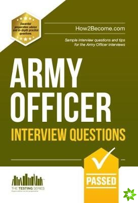 Army Officer Interview Questions: How to Pass the Army Officer Selection Board Interviews