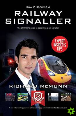 How to Become a Railway Signaller: The Ultimate Guide to Becoming a Signaller