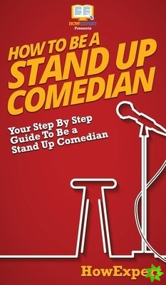 How To Be a Stand Up Comedian