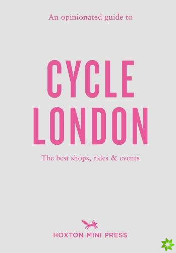 Opinionated Guide To Cycle London