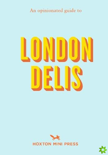 Opinionated Guide To London Delis