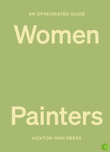 Opinionated Guide To Women Painters