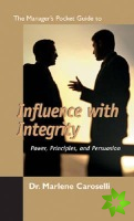Manager's Pocket Guide to Influencing with Integrity