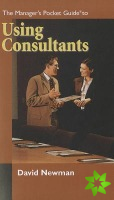 Manager's Pocket Guide to Using Consultants