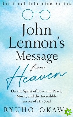 John Lennon's Message from Heaven