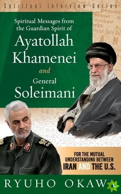 Spiritual Messages from the Guardian Spirit of Ayatollah Khamenei and General Soleimani