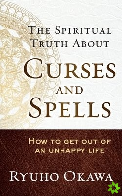 Spiritual Truth About Curses and Spells