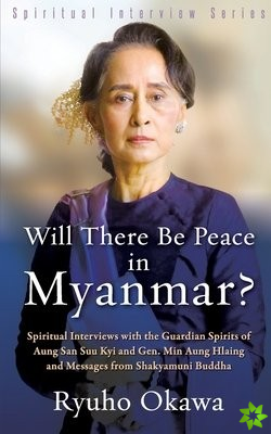 Will There Be Peace in Myanmar?