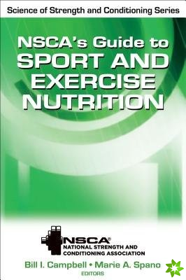 NSCAs Guide to Sport and Exercise Nutrition