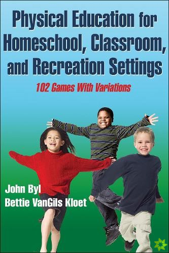 Physical Education for Homeschool, Classroom, and Recreation Settings