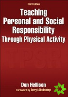 Teaching Personal and Social Responsibility Through Physical Activity