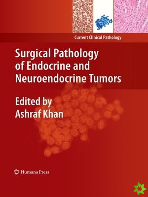 Surgical Pathology of Endocrine and Neuroendocrine Tumors