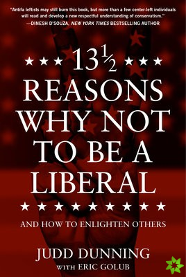13 1/2 Reasons Why NOT To Be A Liberal