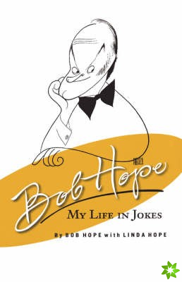 Bob Hope: My Life in Jokes