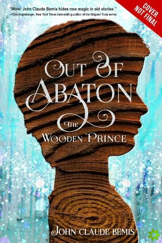 Out Of Abaton, Book 1: The Wooden Prince