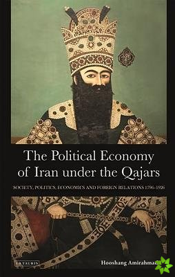 Political Economy of Iran Under the Qajars