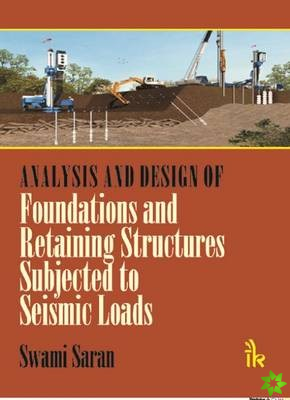 Analysis and Design of Foundations and Retaining Structures Subjected to Seismic Loads