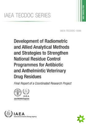 Development of Radiometric and Allied Analytical Methods and Strategies to Strengthen National Residue Control Programmes for Antibiotic and Anthelmin
