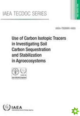 Use of Carbon Isotopic Tracers in Investigating Soil Carbon Sequestration and Stabilization in Agroecosystems