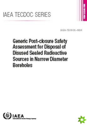 Generic Post-Closure Safety Assessment for Disposal of Disused Sealed Radioactive Sources in Narrow Diameter Boreholes