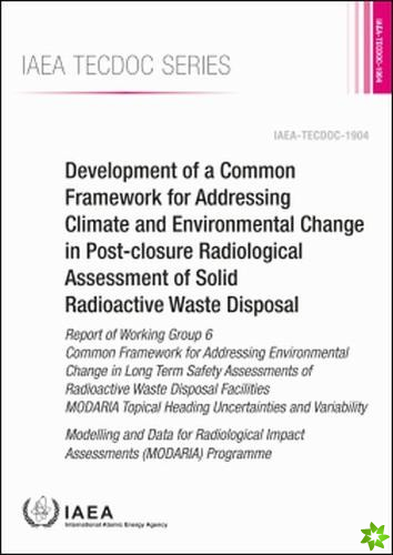 Development of a Common Framework for Addressing Climate and Environmental Change in Post-closure Radiological Assessment of Solid Radioactive Waste D