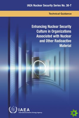 Enhancing Nuclear Security Culture in Organizations Associated with Nuclear and Other Radioactive Material