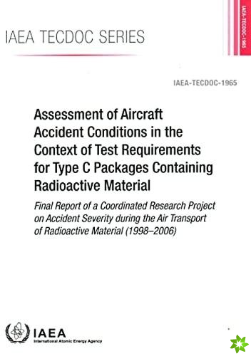 Assessment of Aircraft Accident Conditions in the Context of Test Requirements for Type C Packages Containing Radioactive Material