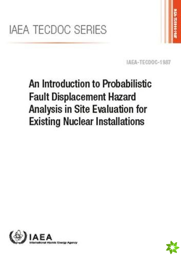 Introduction to Probabilistic Fault Displacement Hazard Analysis in Site Evaluation for Existing Nuclear Installations