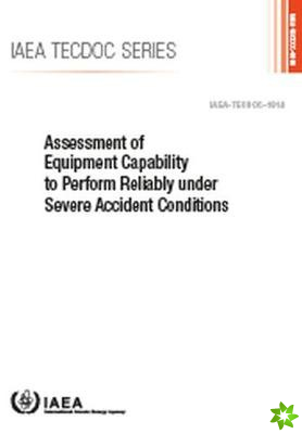 Assessment of Equipment Capability to Perform Reliably Under Severe Accident Conditions