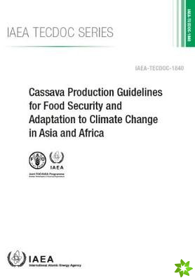 Cassava Production Guidelines for Food Security and Adaptation to Climate Change in Asia and Africa
