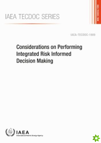 Considerations on Performing Integrated Risk Informed Decision Making