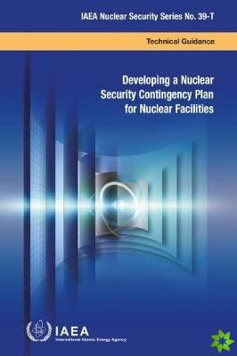 Developing a Nuclear Security Contingency Plan for Nuclear Facilities