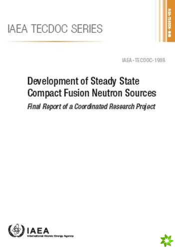 Development of Steady State Compact Fusion Neutron Sources