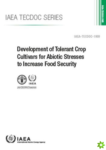 Development of Tolerant Crop Cultivars for Abiotic Stresses to Increase Food Security