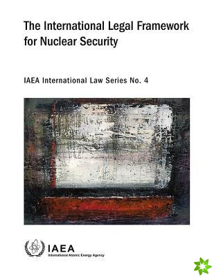 International Legal Framework for Nuclear Security