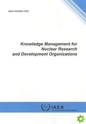 Knowledge Management for Nuclear Research and Development Organizations