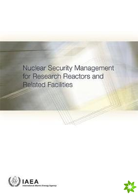 Nuclear Security Management for Research Reactors and Related Facilities