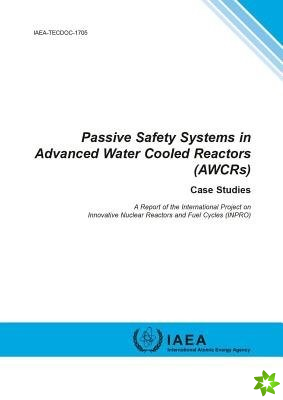 Passive safety systems in advanced water cooled reactors (AWCRs)