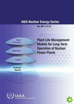 Plant life management models for long term operation of nuclear power plants