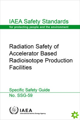 Radiation Safety of Accelerator Based Radioisotope Production Facilities